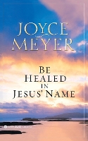 Book Cover for Be Healed in Jesus' Name by Joyce Meyer