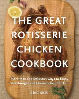 Book Cover for The Great Rotisserie Chicken Cookbook by Eric Akis