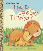 Book Cover for How Do Lions Say I Love You? by Diane Muldrow