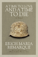 Book Cover for A Time to Love and a Time to Die by Erich Maria Remarque