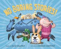 Book Cover for No Boring Stories! by Julie Falatko