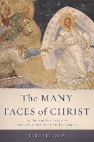 Book Cover for The Many Faces of Christ by Philip Jenkins