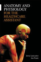 Book Cover for Anatomy and Physiology for the Health Care Assistant by Jerry Lancaster, Ian Peate