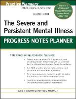 Book Cover for The Severe and Persistent Mental Illness Progress Notes Planner by David J. (Life Guidance Services, Grand Rapids, MI, USA) Berghuis, Arthur E., Jr. (Psychological Consultants, Grand Ra Jongsma