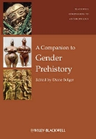 Book Cover for A Companion to Gender Prehistory by Diane (University of Edinburgh, UK) Bolger