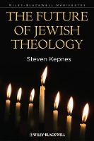 Book Cover for The Future of Jewish Theology by Steven (Colgate University, USA) Kepnes