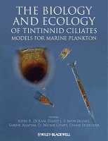 Book Cover for The Biology and Ecology of Tintinnid Ciliates by John R. (CNRS & Universite Paris VI) Dolan