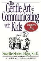 Book Cover for The Gentle Art of Communicating with Kids by Suzette Haden Elgin