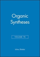 Book Cover for Organic Syntheses, Volume 74 by Ichiro Shinkai