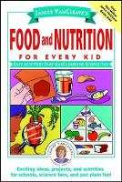 Book Cover for Janice VanCleave's Food and Nutrition for Every Kid by Janice VanCleave