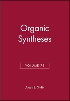 Book Cover for Organic Syntheses, Volume 75 by Amos B University of Pennsylvania, Philadelphia Smith