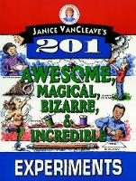 Book Cover for Janice VanCleave's 201 Awesome, Magical, Bizarre, & Incredible Experiments by Janice VanCleave