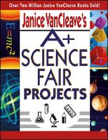 Book Cover for Janice VanCleave's A+ Science Fair Projects by Janice VanCleave