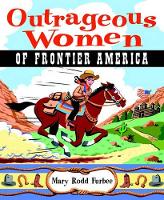 Book Cover for Outrageous Women of the American Frontier by Mary Rodd Furbee