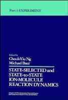 Book Cover for State Selected and State-to-State Ion-Molecule Reaction Dynamics, Volume 82, Part 1 by Cheuk-Yiu (Iowa State University, Ames) Ng