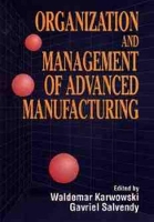 Book Cover for Organization and Management of Advanced Manufacturing by Waldemar Karwowski