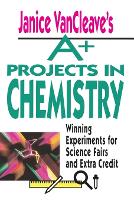Book Cover for Janice VanCleave's A+ Projects in Chemistry by Janice VanCleave