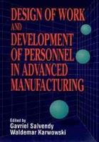 Book Cover for Design of Work and Development of Personnel in Advanced Manufacturing by Gavriel Salvendy