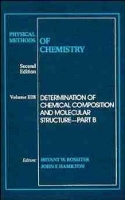 Book Cover for Physical Methods of Chemistry, Determination of Chemical Composition and Molecular Structure by Bryant W. (Research Laboratories Eastman Kodak Company, Rochester, New York) Rossiter