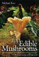 Book Cover for 100 Edible Mushrooms by Michael Kuo