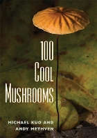 Book Cover for 100 Cool Mushrooms by Michael Kuo, Andy Methven