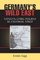 Book Cover for Germany's Wild East by Kristin Kopp