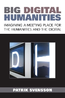 Book Cover for Big Digital Humanities by Patrik Svensson