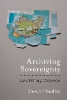 Book Cover for Archiving Sovereignty by Stewart Motha