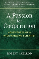 Book Cover for A Passion for Cooperation by Robert Axelrod