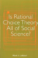 Book Cover for Is Rational Choice Theory All of Social Science? by Mark I. Lichbach