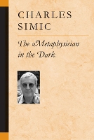 Book Cover for The Metaphysician in the Dark by Charles Simic