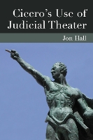 Book Cover for Cicero's Use of Judicial Theater by Jonathan Hall