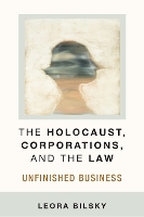 Book Cover for The Holocaust, Corporations, and the Law by Leora Yedida Bilsky