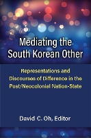 Book Cover for Mediating the South Korean Other by David C. Oh