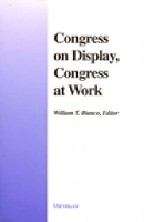 Book Cover for Congress on Display, Congress at Work by William T. Bianco