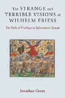 Book Cover for The Strange and Terrible Visions of Wilhelm Friess by Jonathan Green