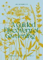 Book Cover for A Guided Discovery of Gardening by Julia Atkinson-Dunn