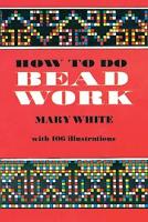 Book Cover for How to Do Bead Work by Mary White