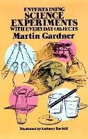 Book Cover for Entertaining Science Experiments with Everyday Objects by Anthony Ravielli, Martin Gardner