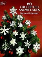 Book Cover for 60 Crocheted Snowflakes by Barbara Christopher