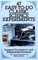 Book Cover for 47 Easy-to-Do Classic Science Experiments by Eugene F. Provenzo