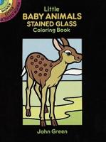 Book Cover for Little Baby Animals Stained Glass Colouring Book by John Green