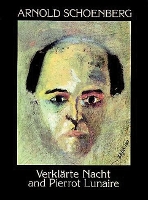 Book Cover for Verklarte Nacht and Pierrot Lunaire by Arnold Schoenberg