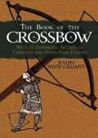 Book Cover for The Book of the Crossbow by Sir Ralph Payne-Gallwey