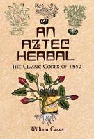 Book Cover for An Aztec Herbal by William Gates