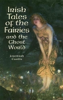 Book Cover for Irish Tales of the Fairies and the Ghost World by Jeremiah Curtin