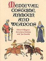 Book Cover for Medieval Costume, Armour and Weapons by Eduard Wagner