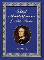 Book Cover for Masterpieces For Solo Piano by Franz Liszt