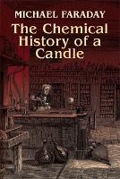 Book Cover for The Chemical History of a Candle by Michael Faraday