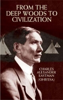 Book Cover for From the Deep Woods to Civilization by Charles Alexander Eastman